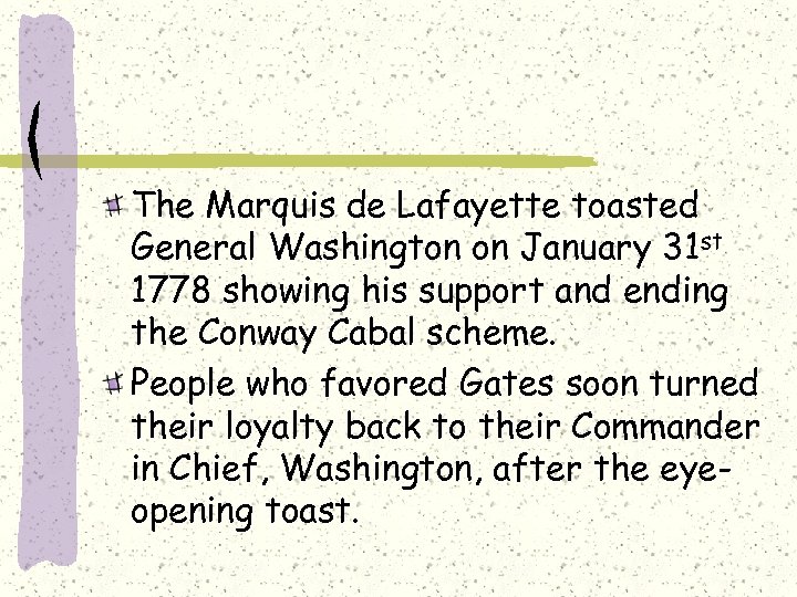 The Marquis de Lafayette toasted General Washington on January 31 st 1778 showing his