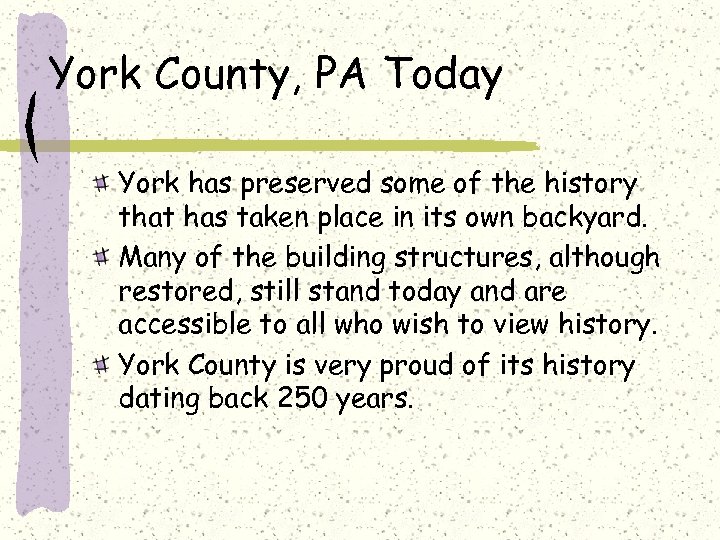 York County, PA Today York has preserved some of the history that has taken
