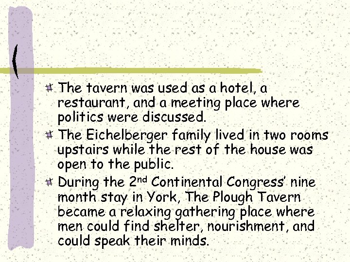 The tavern was used as a hotel, a restaurant, and a meeting place where