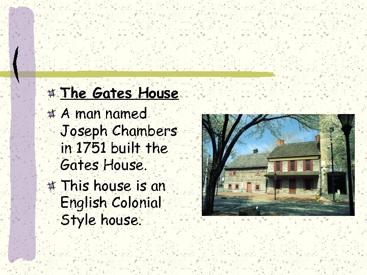 The Gates House A man named Joseph Chambers in 1751 built the Gates House.