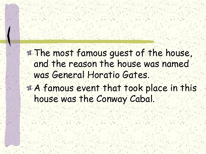 The most famous guest of the house, and the reason the house was named
