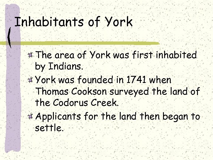 Inhabitants of York The area of York was first inhabited by Indians. York was
