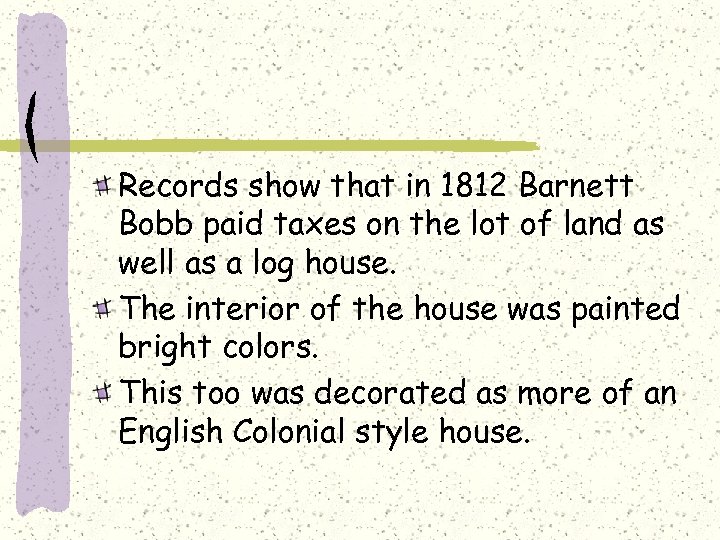 Records show that in 1812 Barnett Bobb paid taxes on the lot of land