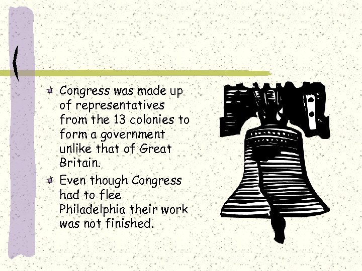 Congress was made up of representatives from the 13 colonies to form a government
