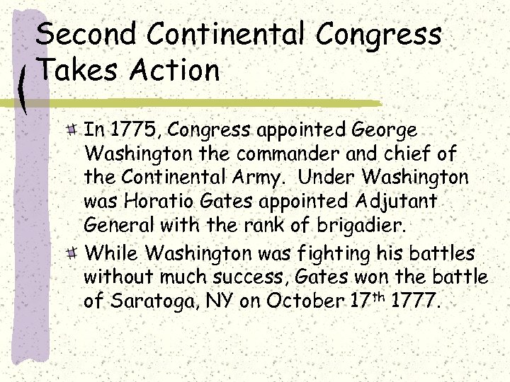 Second Continental Congress Takes Action In 1775, Congress appointed George Washington the commander and