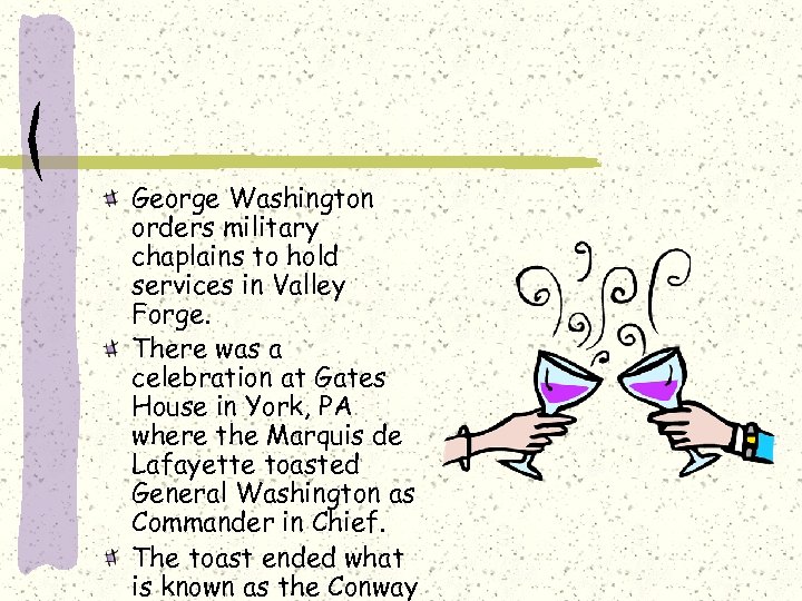 George Washington orders military chaplains to hold services in Valley Forge. There was a