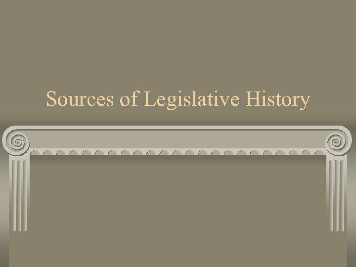 Sources of Legislative History 