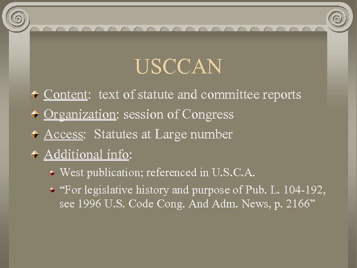 USCCAN Content: text of statute and committee reports Organization: session of Congress Access: Statutes