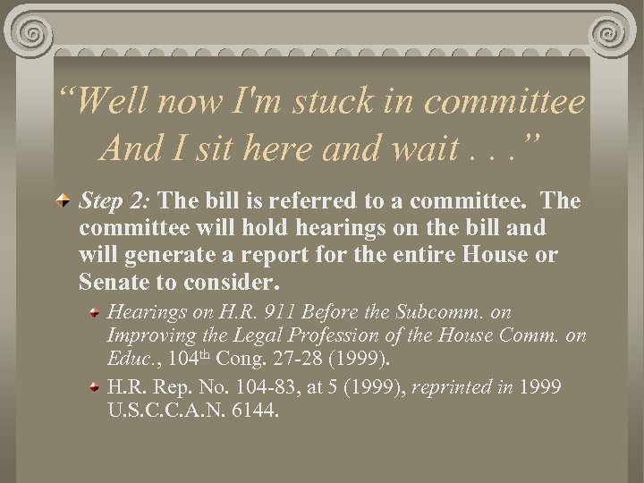 “Well now I'm stuck in committee And I sit here and wait. . .