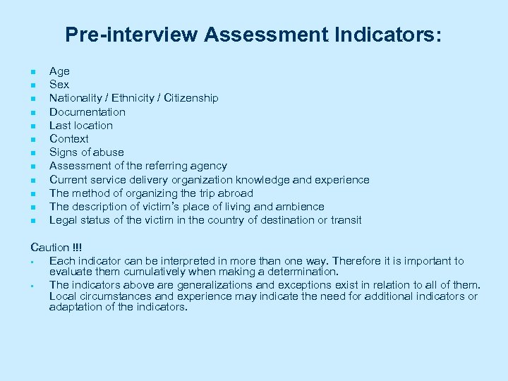 Pre-interview Assessment Indicators: n n n Age Sex Nationality / Ethnicity / Citizenship Documentation