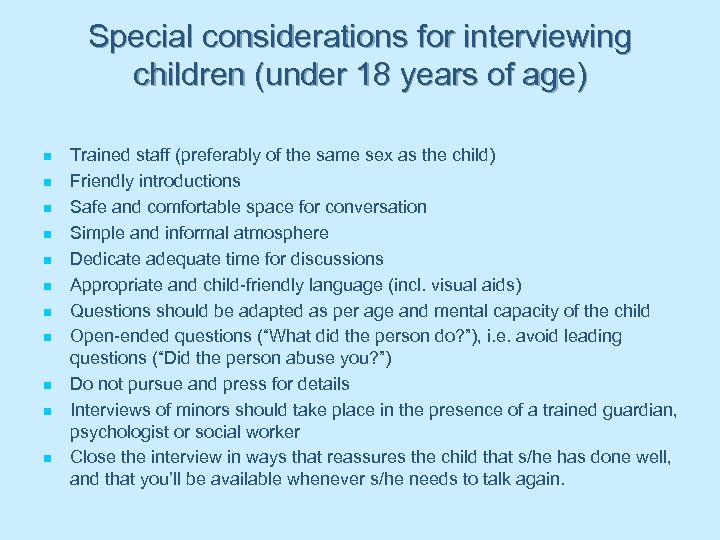 Special considerations for interviewing children (under 18 years of age) n n n Trained