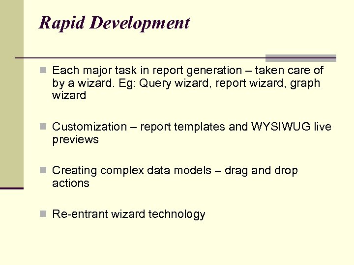 Rapid Development n Each major task in report generation – taken care of by