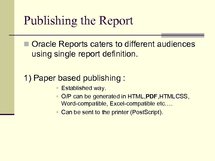 Publishing the Report n Oracle Reports caters to different audiences usingle report definition. 1)