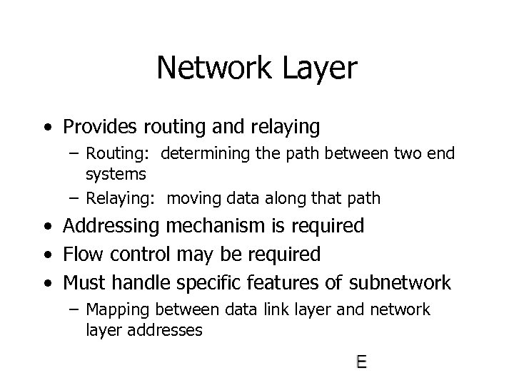 Network Layer • Provides routing and relaying – Routing: determining the path between two