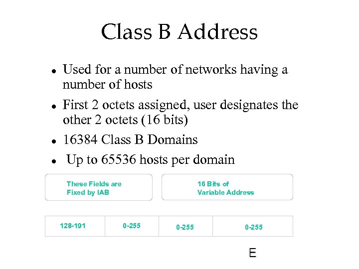 Class B Address l l Used for a number of networks having a number