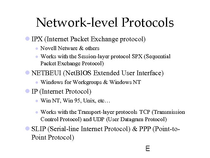 Network-level Protocols l IPX (Internet Packet Exchange protocol) l l Novell Netware & others