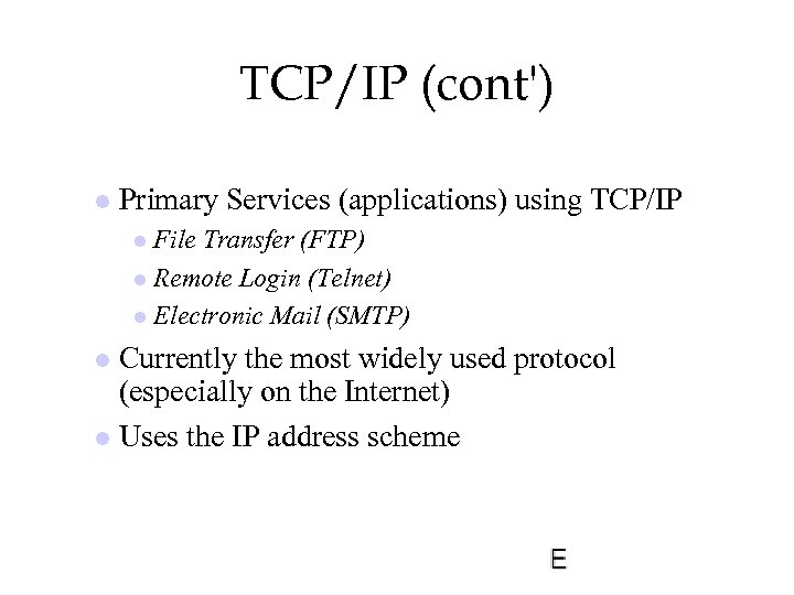 TCP/IP (cont') l Primary Services (applications) using TCP/IP l File Transfer (FTP) l Remote