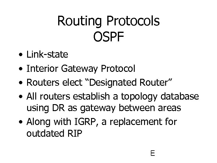Routing Protocols OSPF • • Link-state Interior Gateway Protocol Routers elect “Designated Router” All