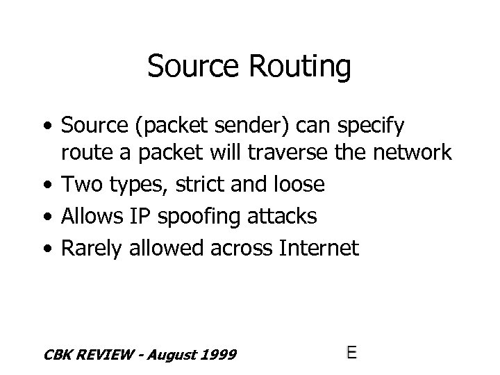 Source Routing • Source (packet sender) can specify route a packet will traverse the