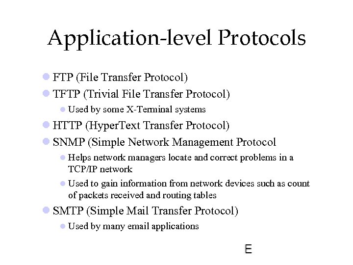 Application-level Protocols l FTP (File Transfer Protocol) l TFTP (Trivial File Transfer Protocol) l