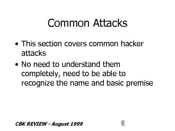 Common Attacks • This section covers common hacker attacks • No need to understand