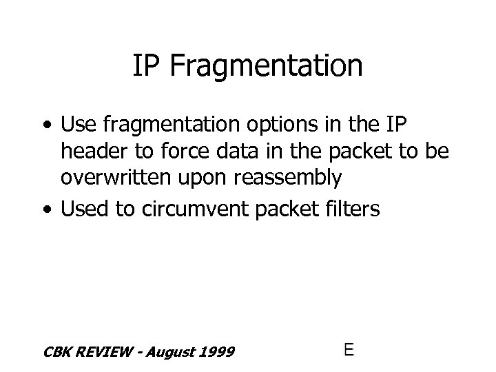 IP Fragmentation • Use fragmentation options in the IP header to force data in