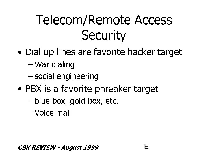 Telecom/Remote Access Security • Dial up lines are favorite hacker target – War dialing