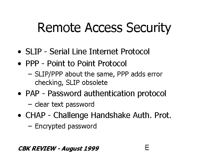 Remote Access Security • SLIP - Serial Line Internet Protocol • PPP - Point
