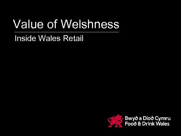 Value of Welshness Inside Wales Retail 