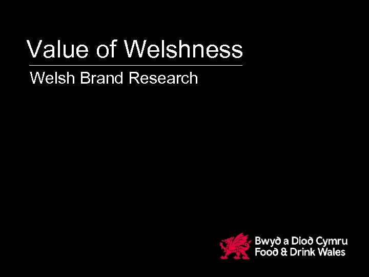 Value of Welshness Welsh Brand Research 