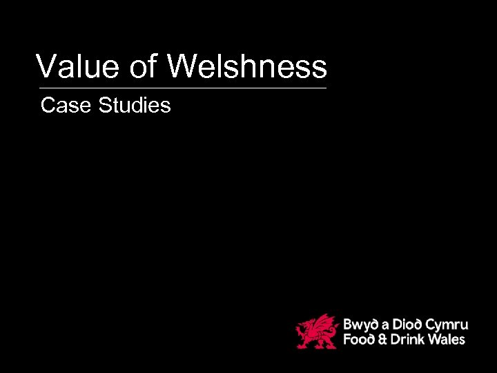 Value of Welshness Case Studies 