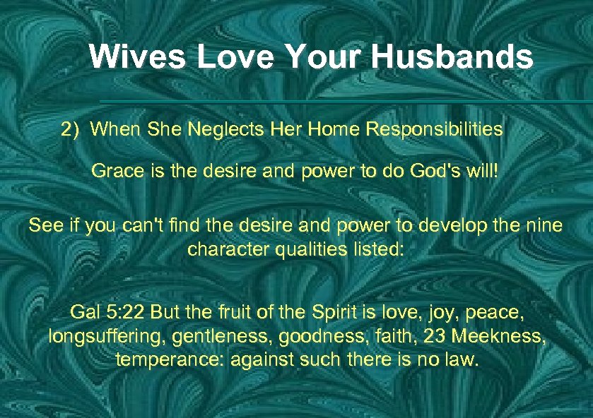 Wives Love Your Husbands 2) When She Neglects Her Home Responsibilities Grace is the
