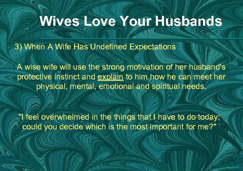 Wives Love Your Husbands 3) When A Wife Has Undefined Expectations A wise wife