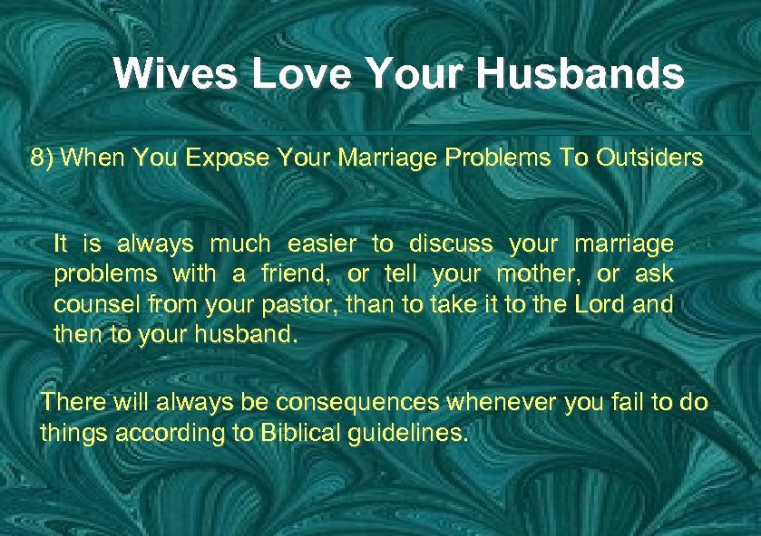 Wives Love Your Husbands 8) When You Expose Your Marriage Problems To Outsiders It