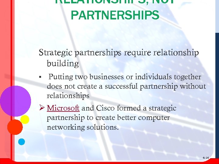 RELATIONSHIPS, NOT PARTNERSHIPS Strategic partnerships require relationship building § Putting two businesses or individuals