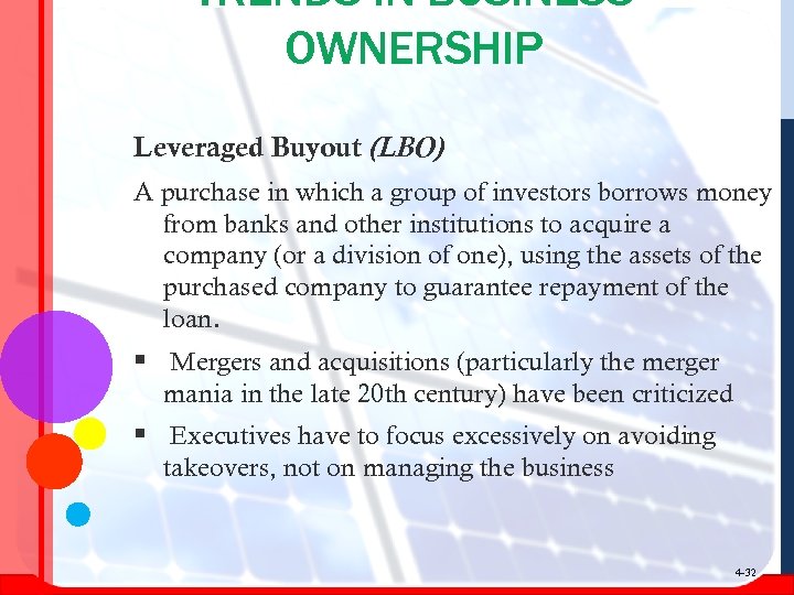 TRENDS IN BUSINESS OWNERSHIP Leveraged Buyout (LBO) A purchase in which a group of