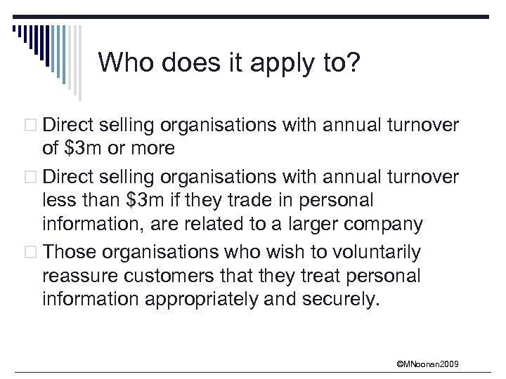 Who does it apply to? o Direct selling organisations with annual turnover of $3