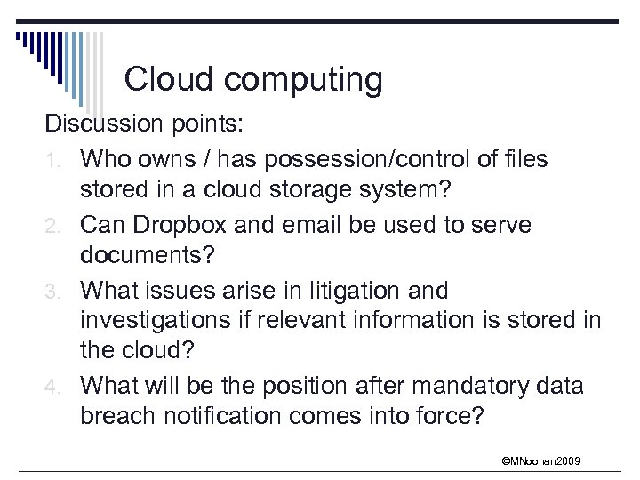 Cloud computing Discussion points: 1. Who owns / has possession/control of files stored in