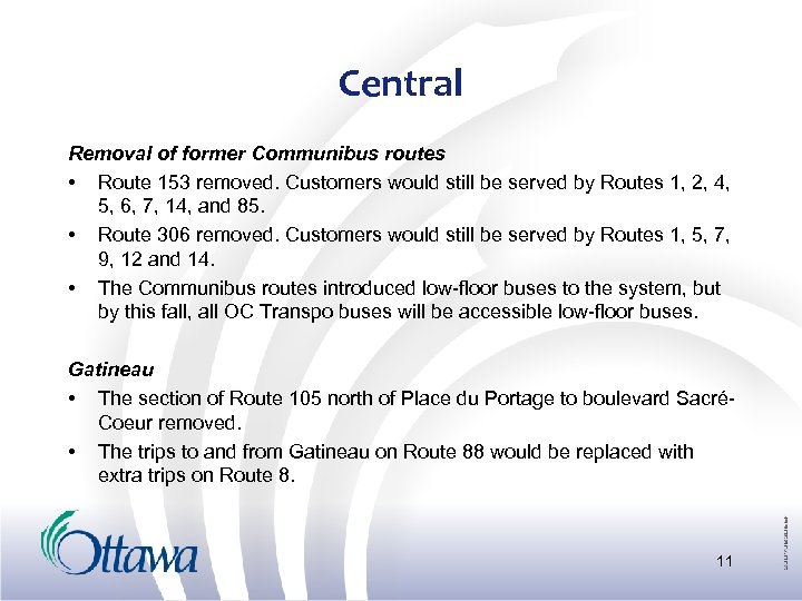 Central Removal of former Communibus routes • Route 153 removed. Customers would still be