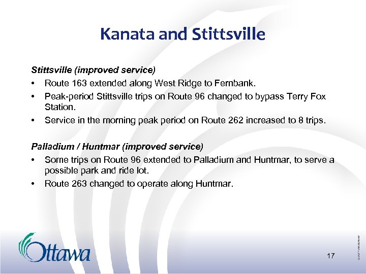 Kanata and Stittsville (improved service) • Route 163 extended along West Ridge to Fernbank.