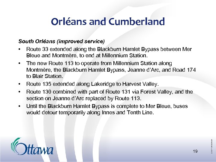 Orléans and Cumberland South Orléans (improved service) • Route 33 extended along the Blackburn