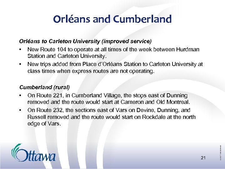 Orléans and Cumberland Orléans to Carleton University (improved service) • New Route 104 to