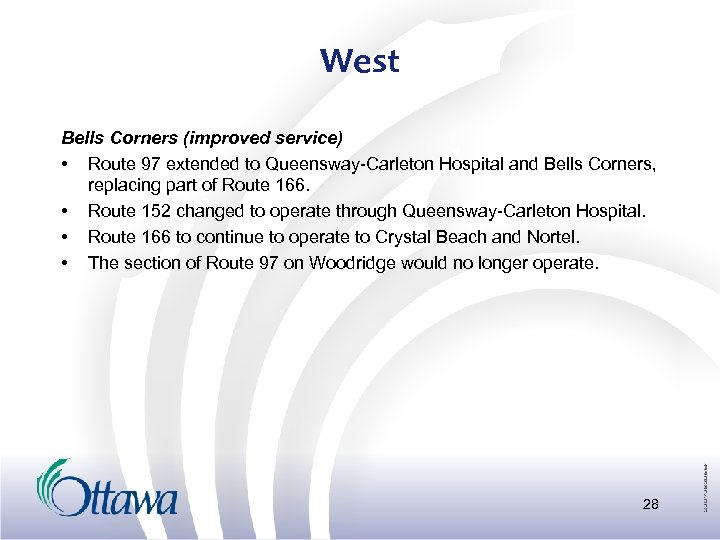 West Bells Corners (improved service) • Route 97 extended to Queensway-Carleton Hospital and Bells