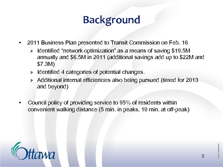 Background • 2011 Business Plan presented to Transit Commission on Feb. 16 Ø Identified