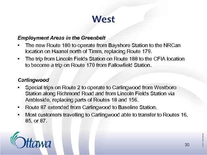 West Employment Areas in the Greenbelt • The new Route 180 to operate from