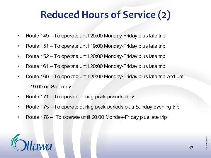 Reduced Hours of Service (2) • Route 149 – To operate until 20: 00