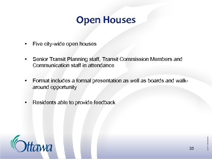 Open Houses • Five city-wide open houses • Senior Transit Planning staff, Transit Commission