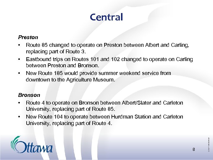 Central Preston • Route 85 changed to operate on Preston between Albert and Carling,