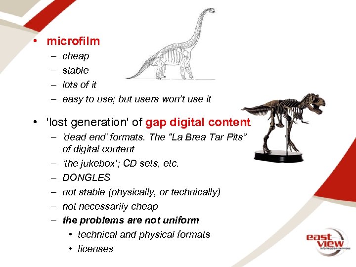  • microfilm – – cheap stable lots of it easy to use; but