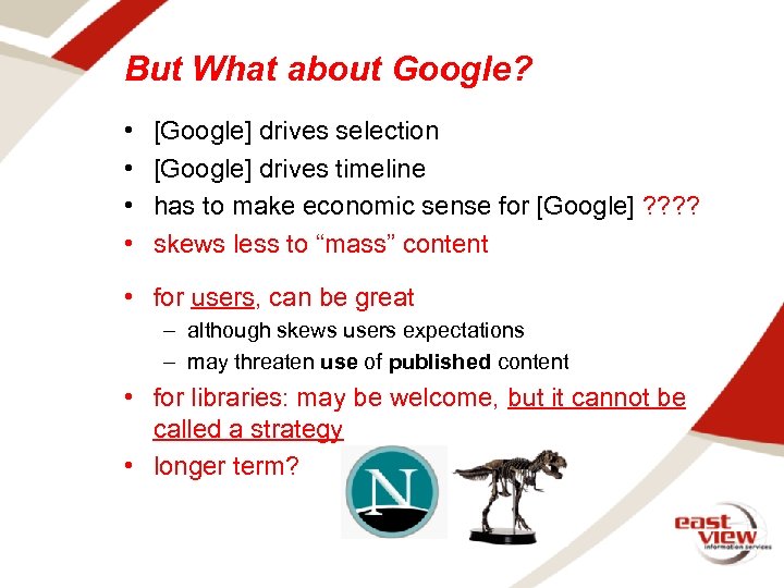 But What about Google? • • [Google] drives selection [Google] drives timeline has to